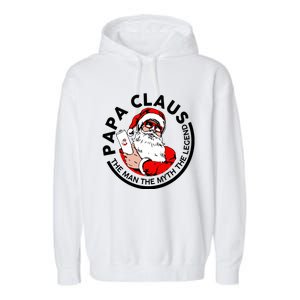 Papa Claus Christmas The The Myth The Legend Great Gift Garment-Dyed Fleece Hoodie