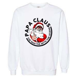 Papa Claus Christmas The The Myth The Legend Great Gift Garment-Dyed Sweatshirt