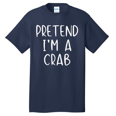 Pretend Crab Costume Halloween Lazy Easy Tall T-Shirt