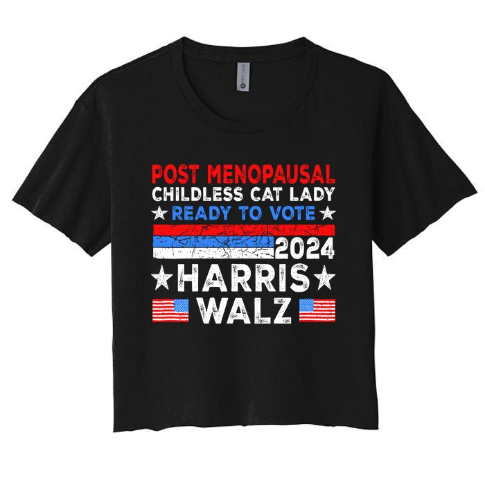 Postmenopausal Childless Cat Lady Ready To Vote Harris Walz Women's Crop Top Tee