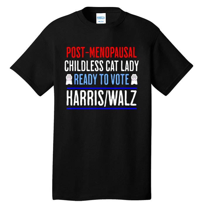 Postmenopausal Childless Cat Lady Ready To Vote Kamala Tall T-Shirt