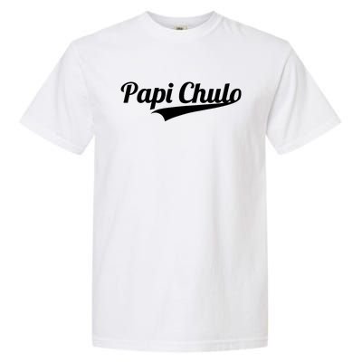 Papi Chulo Cool Daddy Fathers Day Garment-Dyed Heavyweight T-Shirt