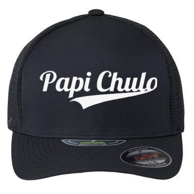 Papi Chulo Cool Daddy Fathers Day Gift Best Papa Flexfit Unipanel Trucker Cap