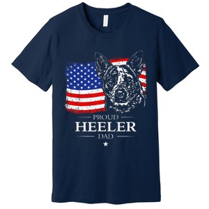 Proud Cattle Dog Heeler Dad American Flag Patriotic Dog Gift Premium T-Shirt