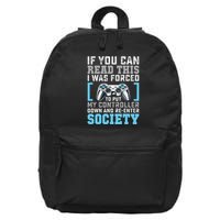 Put Controller Down ReEnter Society Funny Gamer 16 in Basic Backpack