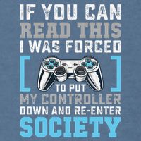 Put Controller Down ReEnter Society Funny Gamer Garment-Dyed Sweatshirt