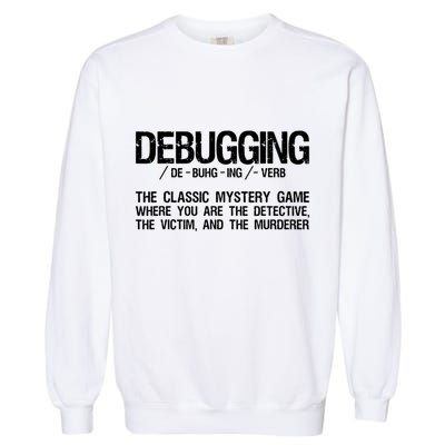 Programmer Coder Developer Programming Software Engineer Garment-Dyed Sweatshirt