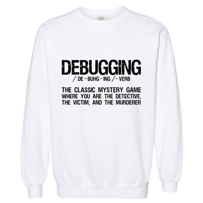 Programmer Coder Developer Programming Software Engineer Garment-Dyed Sweatshirt