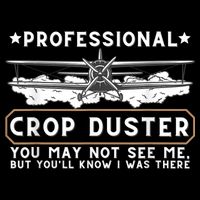 Professional Crop Duster Adult Humor Sarcastic Farting Joke Long Sleeve Shirt