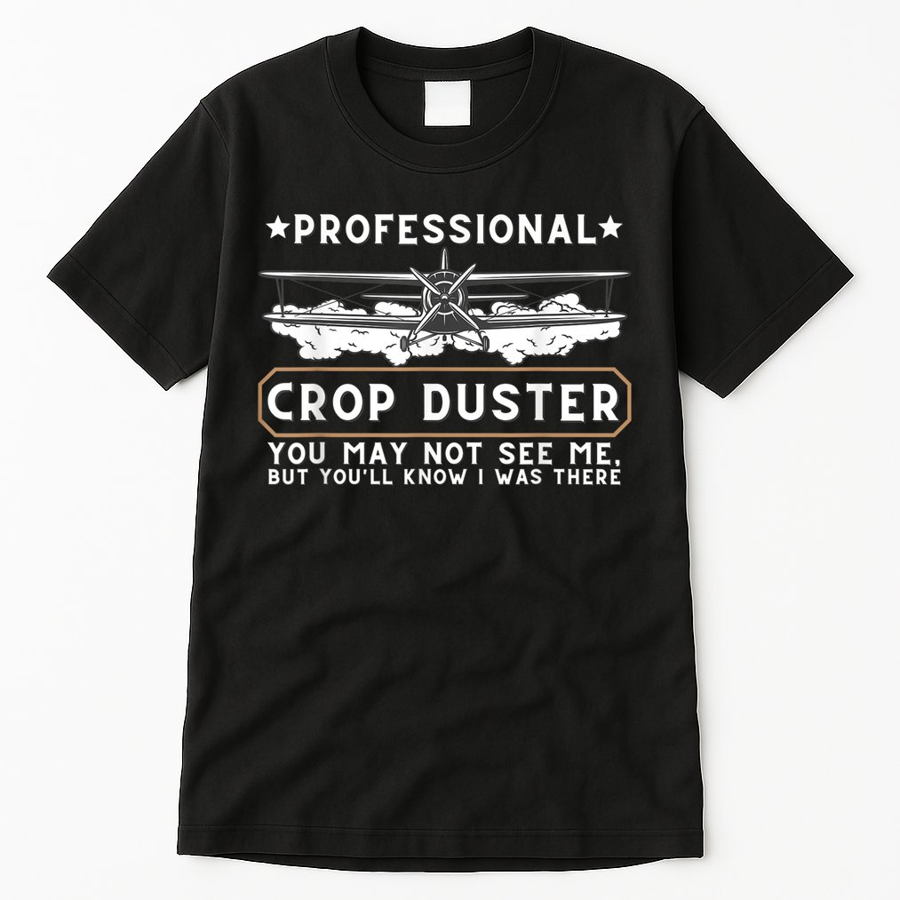 Professional Crop Duster Adult Humor Sarcastic Farting Joke Tall T-Shirt