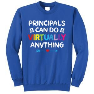 Principals Can Do Virtually Anything Funny Quote Home School Gift Sweatshirt