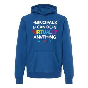 Principals Can Do Virtually Anything Funny Quote Home School Gift Premium Hoodie