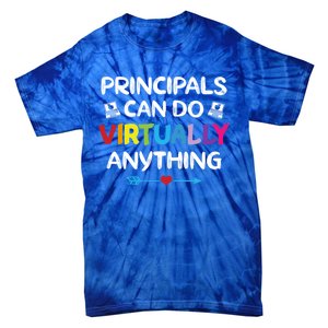 Principals Can Do Virtually Anything Funny Quote Home School Gift Tie-Dye T-Shirt