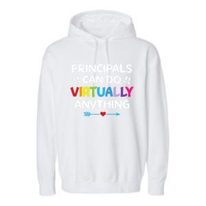 Principals Can Do Virtually Anything Funny Quote Home School Gift Garment-Dyed Fleece Hoodie