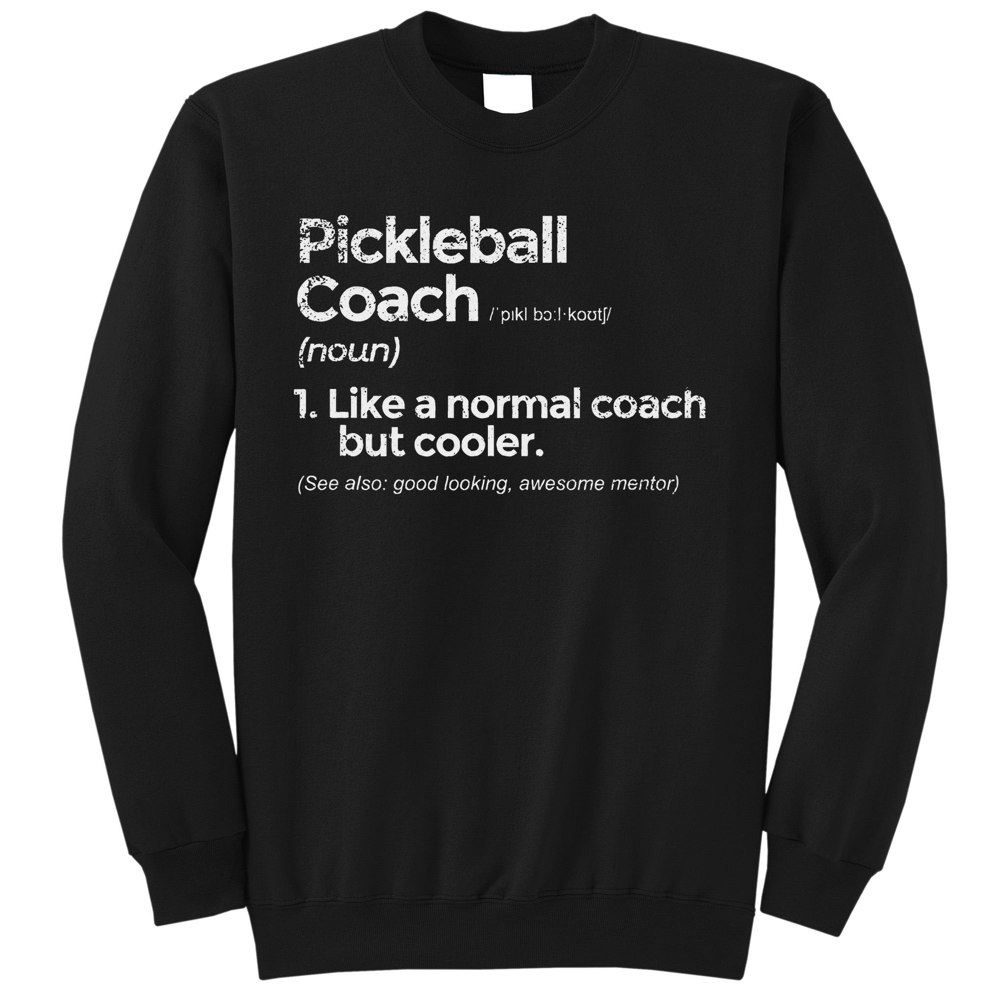 Pickleball Coach Definition Funny Gift Sweatshirt