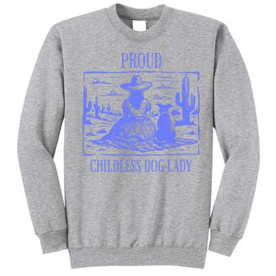 Proud Childless Dog Lady Tall Sweatshirt