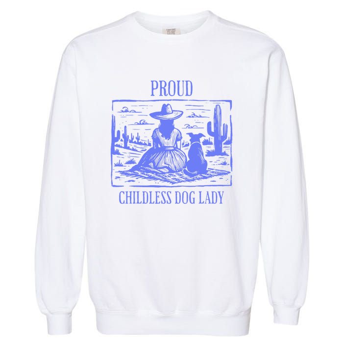 Proud Childless Dog Lady Garment-Dyed Sweatshirt