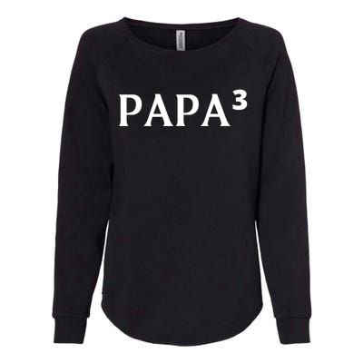 Papa Cubed Dad Of Three Father Of Triplets FatherS Day Gift Womens California Wash Sweatshirt