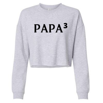 Papa Cubed Dad Of Three Father Of Triplets FatherS Day Gift Cropped Pullover Crew