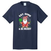 Pickleball Christmas Eat Dink And Be Merry Pickleball Santa Tall T-Shirt