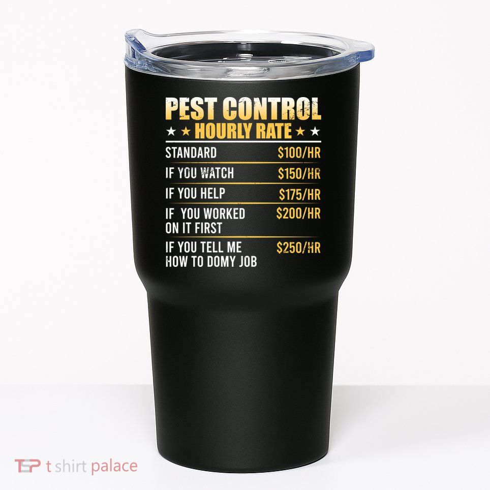 Pest Control Exterminator Pest Controller Hourly Rate Tumbler