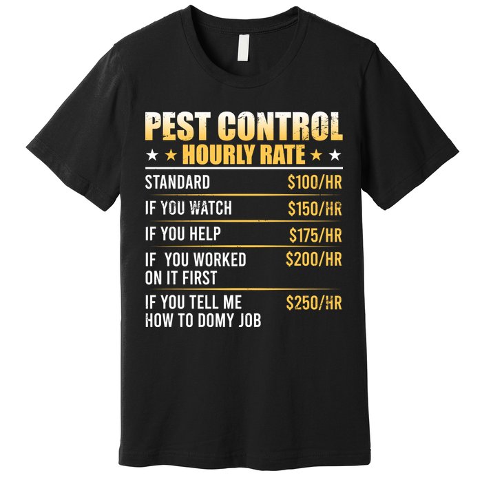Pest Control Exterminator Pest Controller Hourly Rate Premium T-Shirt