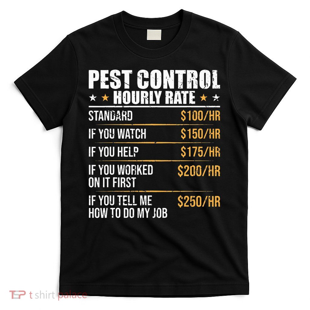Pest Control Exterminator Pest Controller Hourly Rate T-Shirt