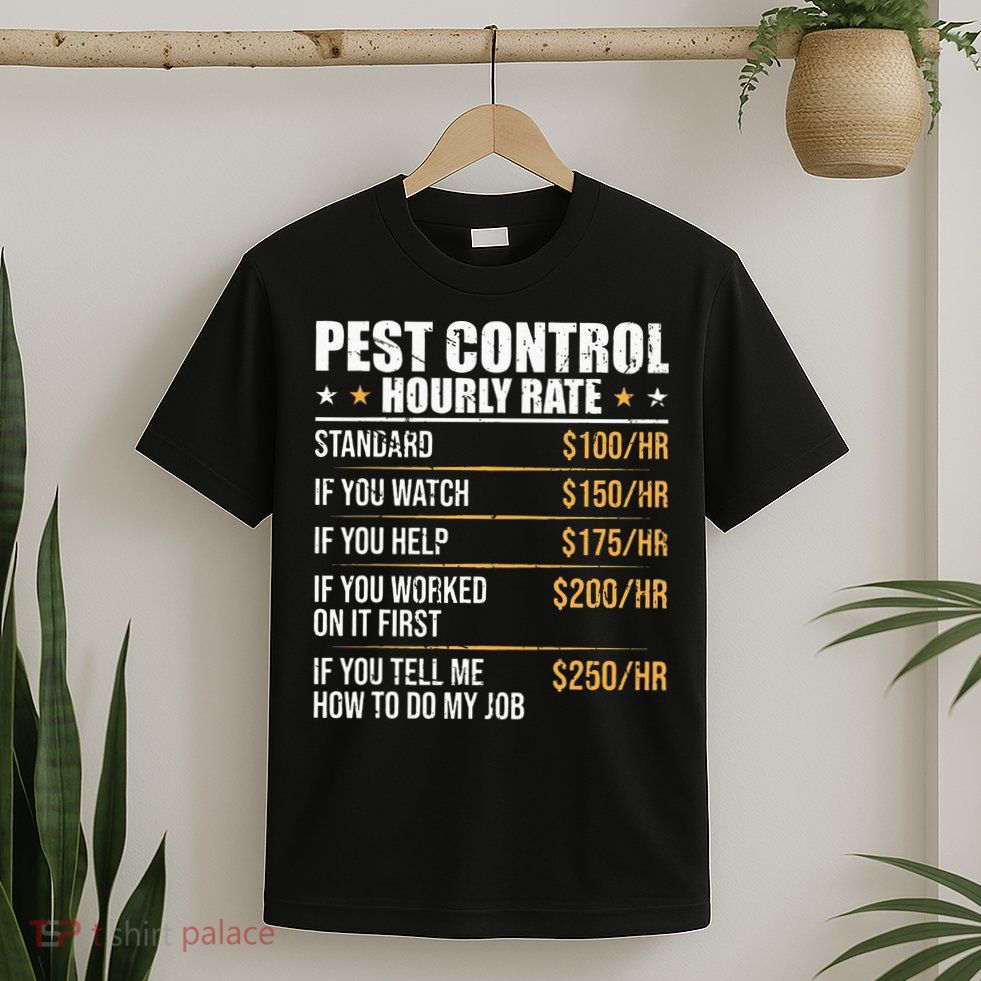 Pest Control Exterminator Pest Controller Hourly Rate T-Shirt