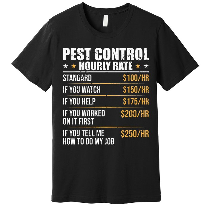Pest Control Exterminator Pest Controller Hourly Rate Premium T-Shirt