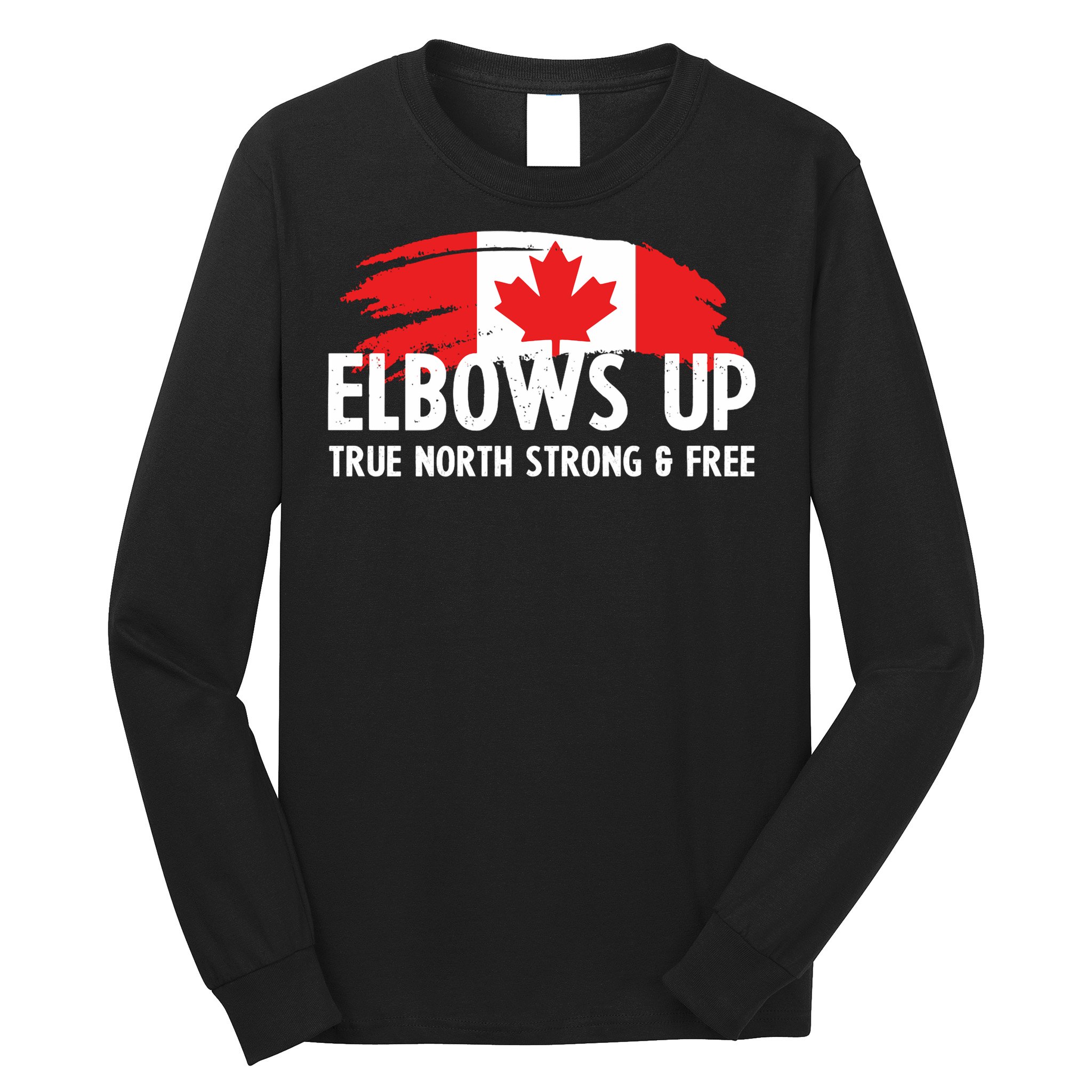 Proud Canadian Elbows Up True North Strong and Free Patriot Long Sleeve Shirt
