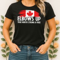 Proud Canadian Elbows Up True North Strong and Free Patriot Womens T-Shirt