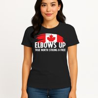 Proud Canadian Elbows Up True North Strong and Free Patriot Womens T-Shirt