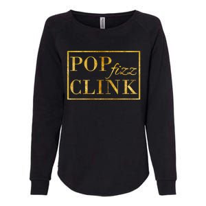 Pop Clink Fizz Happy New Year New Years Eve Funny Gift Womens California Wash Sweatshirt