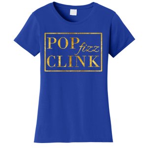 Pop Clink Fizz Happy New Year New Years Eve Funny Gift Women's T-Shirt