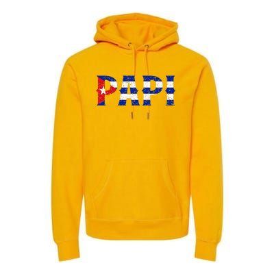 Papi Cuban Flag Cuba Proud FatherS Day Premium Hoodie