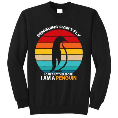 Penguins Can't Fly I Can't Fly Therefore I Am A Penguin Sweatshirt