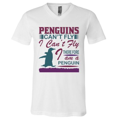 Penguins Can't Fly I Can't Fly Therefore I Am A Penguins V-Neck T-Shirt