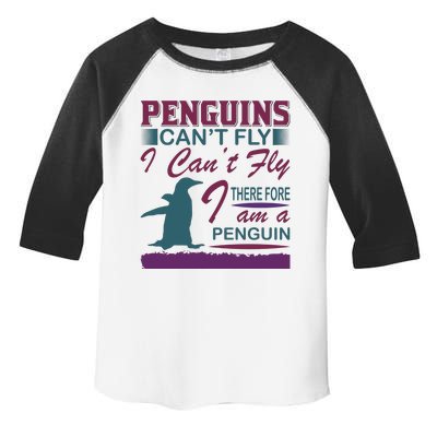 Penguins Can't Fly I Can't Fly Therefore I Am A Penguins Toddler Fine Jersey T-Shirt