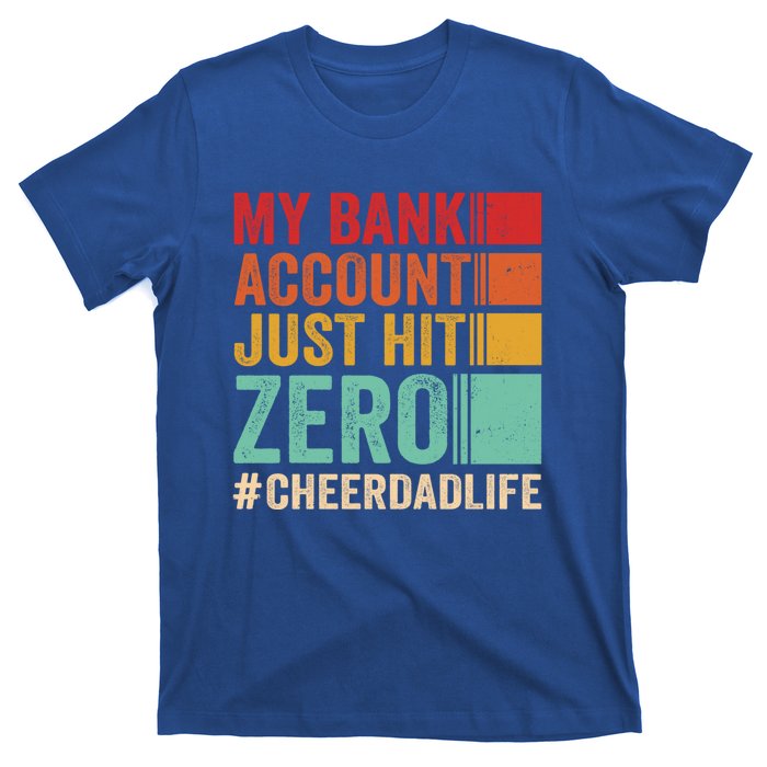 Proud Cheer Father My Bank Account Just Hit Zero Cheer Dad Gift T-Shirt