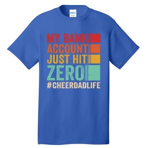 Proud Cheer Father My Bank Account Just Hit Zero Cheer Dad Gift Tall T-Shirt