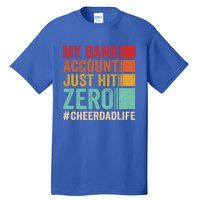 Proud Cheer Father My Bank Account Just Hit Zero Cheer Dad Gift Tall T-Shirt