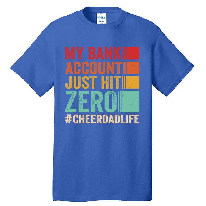 Proud Cheer Father My Bank Account Just Hit Zero Cheer Dad Gift Tall T-Shirt