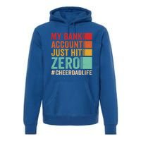 Proud Cheer Father My Bank Account Just Hit Zero Cheer Dad Gift Premium Hoodie