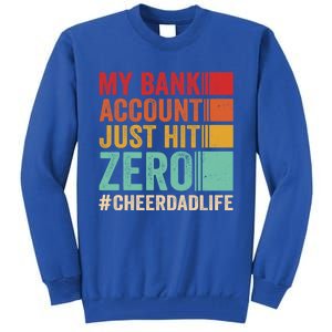 Proud Cheer Father My Bank Account Just Hit Zero Cheer Dad Gift Tall Sweatshirt