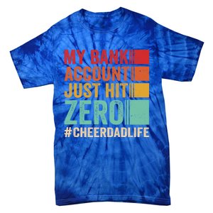 Proud Cheer Father My Bank Account Just Hit Zero Cheer Dad Gift Tie-Dye T-Shirt