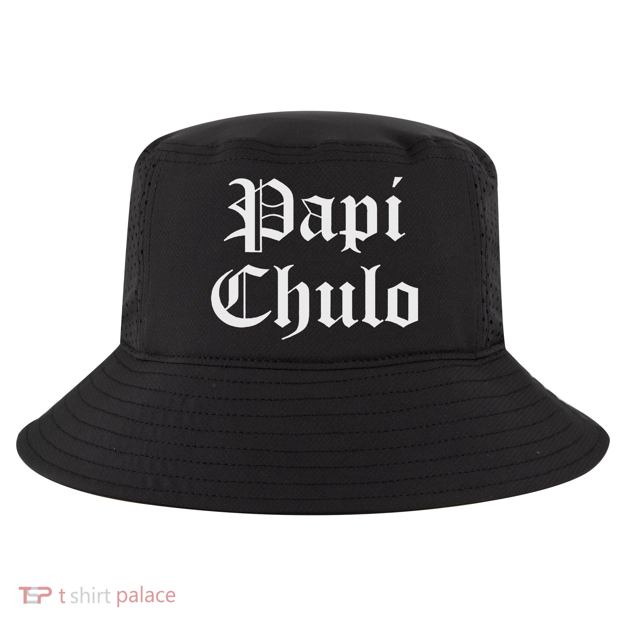Papi Chulo Funny Mexican Spanish Handsome El Jefe Pimp Daddy Cool Comfort Performance Bucket Hat
