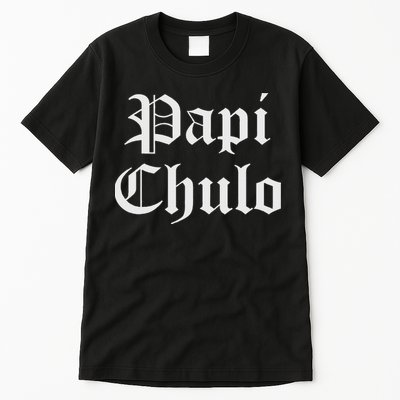 Papi Chulo Funny Mexican Spanish Handsome El Jefe Pimp Daddy Tall T-Shirt