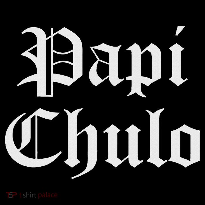 Papi Chulo Funny Mexican Spanish Handsome El Jefe Pimp Daddy Tall T-Shirt