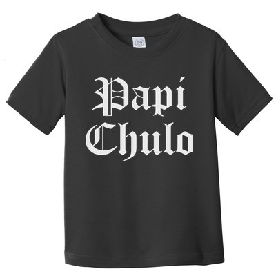 Papi Chulo Funny Mexican Spanish Handsome El Jefe Pimp Daddy Toddler T-Shirt