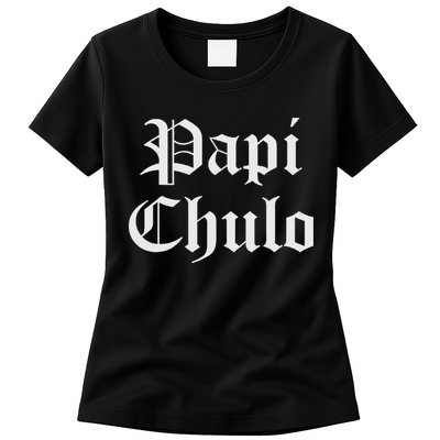 Papi Chulo Funny Mexican Spanish Handsome El Jefe Pimp Daddy Womens T-Shirt